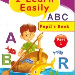 I Learn Easily - A B C Pupil's Book Part 1